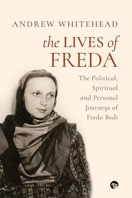 The Lives of Freda: Polityczne, duchowe i osobiste podróże Fredy Bedi - The Lives of Freda: The Political, Spiritual and Personal Journeys of Freda Bedi