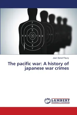 Wojna na Pacyfiku: Historia japońskich zbrodni wojennych - The pacific war: A history of japanese war crimes