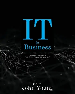 IT dla biznesu: Przewodnik dla studentów po technologii biznesowej - IT for Business: A Student's Guide to the Technology of Business