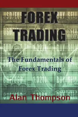 Forex Trading: Podstawy handlu na rynku Forex - Forex Trading: The Fundamentals of Forex Trading