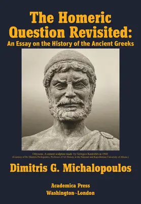 The Homeric Question Revisited: Esej o historii starożytnych Greków - The Homeric Question Revisited: An Essay on the History of the Ancient Greeks