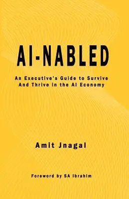 AI-nabled: Przewodnik dla kadry kierowniczej, jak przetrwać i rozwijać się w gospodarce opartej na sztucznej inteligencji - AI-nabled: An Executive's Guide to Survive and Thrive in the AI Economy