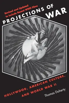 Projekcje wojny: Hollywood, amerykańska kultura i II wojna światowa - Projections of War: Hollywood, American Culture, and World War II