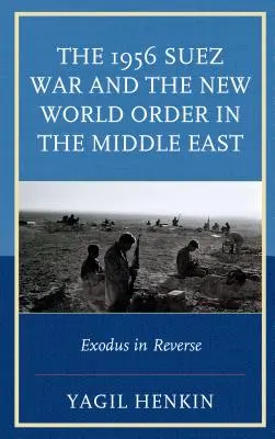 Wojna sueska 1956 i nowy porządek świata na Bliskim Wschodzie: Exodus in Reverse - The 1956 Suez War and the New World Order in the Middle East: Exodus in Reverse