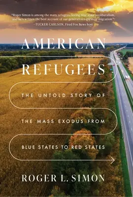 Amerykańscy uchodźcy: Nieopowiedziana historia masowej migracji ze stanów niebieskich do czerwonych - American Refugees: The Untold Story of the Mass Migration from Blue to Red States