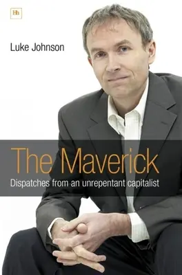 The Maverick: Dysputy skruszonego kapitalisty - The Maverick: Dispatches from an unrepentant capitalist