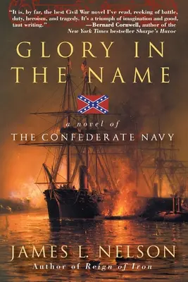 Chwała w imię: Powieść o marynarce wojennej Konfederacji - Glory in the Name: A Novel of the Confederate Navy