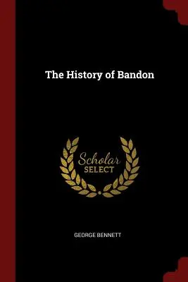 Historia Bandon - The History of Bandon