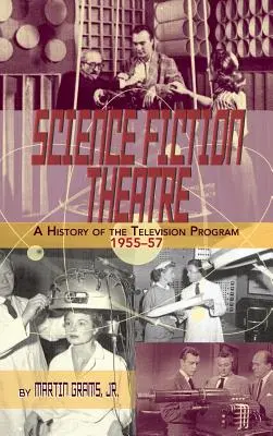 SCIENCE FICTION THEATRE: HISTORIA PROGRAMU TELEWIZYJNEGO, 1955-57 (miękka oprawa) - SCIENCE FICTION THEATRE A HISTORY OF THE TELEVISION PROGRAM, 1955-57 (hardback)