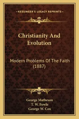 Chrześcijaństwo i ewolucja: Współczesne problemy wiary (1887) - Christianity And Evolution: Modern Problems Of The Faith (1887)