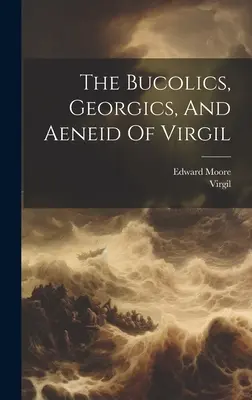 Bukoliki, Georgiki i Eneida Wergiliusza - The Bucolics, Georgics, And Aeneid Of Virgil