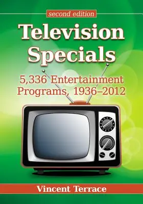 Telewizyjne programy specjalne: 5 336 programów rozrywkowych, 1936-2012, wyd. 2D - Television Specials: 5,336 Entertainment Programs, 1936-2012, 2D Ed.