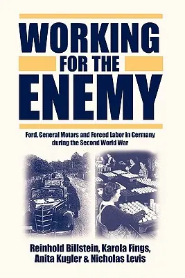 Praca dla wroga: Ford, General Motors i praca przymusowa w Niemczech podczas II wojny światowej - Working for the Enemy: Ford, General Motors, and Forced Labor in Germany During the Second World War