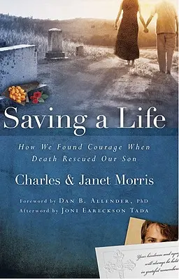 Ratowanie życia: Jak znaleźliśmy odwagę, gdy śmierć uratowała naszego syna - Saving a Life: How We Found Courage When Death Rescued Our Son