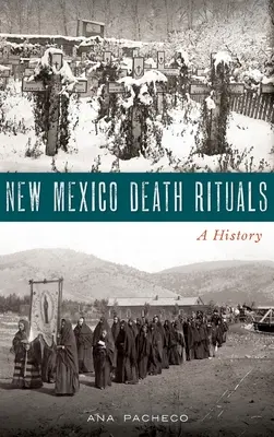 Rytuały śmierci w Nowym Meksyku: Historia - New Mexico Death Rituals: A History