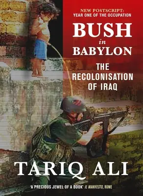 Bush w Babilonie: Rekolonizacja Iraku - Bush in Babylon: The Recolonisation of Iraq