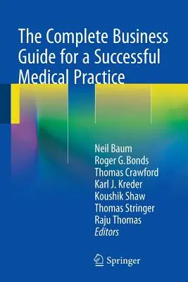 Kompletny przewodnik biznesowy dla odnoszącej sukcesy praktyki medycznej - The Complete Business Guide for a Successful Medical Practice