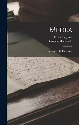 Medea: Tragedia w trzech aktach - Medea: A Tragedy In Three Acts