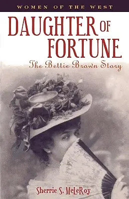 Córka fortuny: Historia Bettie Brown - Daughter of Fortune: The Bettie Brown Story