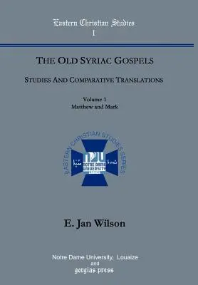 Stare Ewangelie Syryjskie: Studia i tłumaczenia porównawcze (t. 1, Mateusz i Marek) - The Old Syriac Gospels: Studies and Comparative Translations (vol. 1, Matthew and Mark)