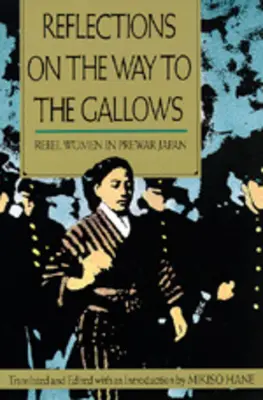 Refleksje w drodze na szubienicę: Buntowniczki w przedwojennej Japonii - Reflections on the Way to the Gallows: Rebel Women in Prewar Japan