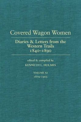 Covered Wagon Women, tom 11: Dzienniki i listy z Zachodu 1840-1890 - Covered Wagon Women, Volume 11: Diaries and Letters from the West 1840-1890