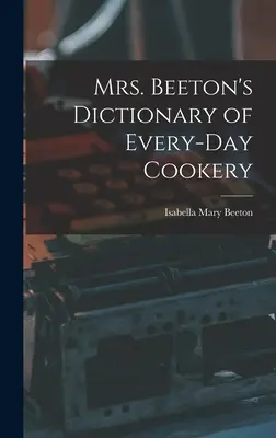 Słownik codziennej kuchni pani Beeton - Mrs. Beeton's Dictionary of Every-Day Cookery