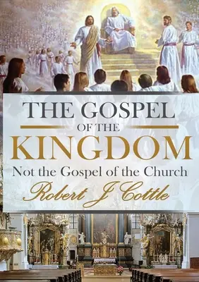 Ewangelia Królestwa: Nie Ewangelia Kościoła - The Gospel of the Kingdom: Not the Gospel of the Church