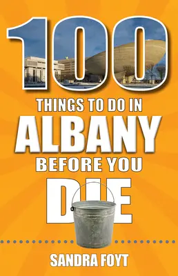 100 rzeczy do zrobienia w Albany przed śmiercią - 100 Things to Do in Albany Before You Die