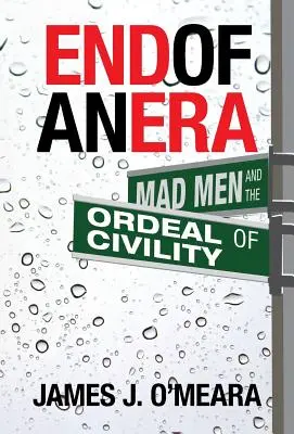 Koniec epoki: Mad Men i próba obywatelskości - End of an Era: Mad Men and the Ordeal of Civility