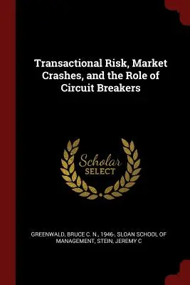 Ryzyko transakcyjne, krachy rynkowe i rola wyłączników automatycznych - Transactional Risk, Market Crashes, and the Role of Circuit Breakers