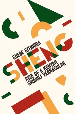 Sheng: Powstanie kenijskiego języka suahili - Sheng: Rise of a Kenyan Swahili Vernacular