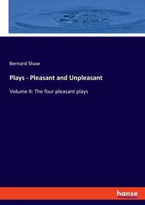 Sztuki przyjemne i nieprzyjemne: Tom II: Cztery przyjemne sztuki - Plays - Pleasant and Unpleasant: Volume II: The four pleasant plays