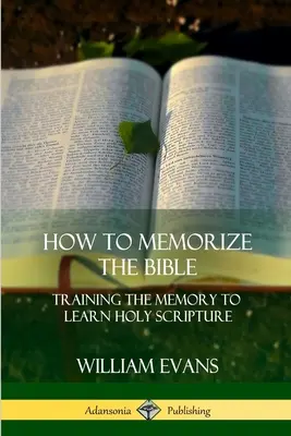 Jak zapamiętać Biblię: Trening pamięci w nauce Pisma Świętego - How to Memorize the Bible: Training the Memory to Learn Holy Scripture