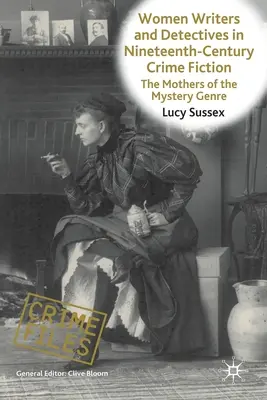 Kobiety pisarki i detektywi w XIX-wiecznym kryminale: Matki gatunku tajemnicy - Women Writers and Detectives in Nineteenth-Century Crime Fiction: The Mothers of the Mystery Genre