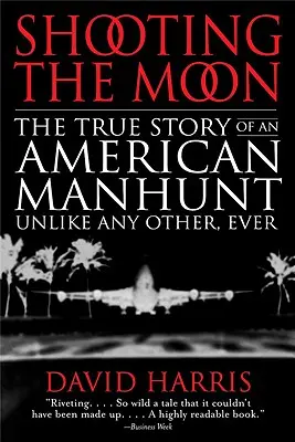 Strzelając do księżyca: prawdziwa historia amerykańskiej obławy, jakiej jeszcze nie było - Shooting the Moon: the True Story of an American Manhunt Unlike Any Other, Ever