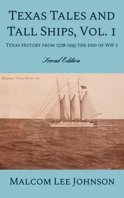 Texas Tales and Tall Ships, Vol. 1: Historia Teksasu od 1528-1945 do końca II wojny światowej - Texas Tales and Tall Ships, Vol. 1: Texas History from 1528-1945 the end of WW 2