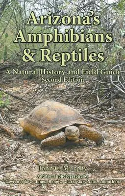 Płazy i gady Arizony: Historia naturalna i przewodnik terenowy - Arizona's Amphibians & Reptiles: A Natural History and Field Guide