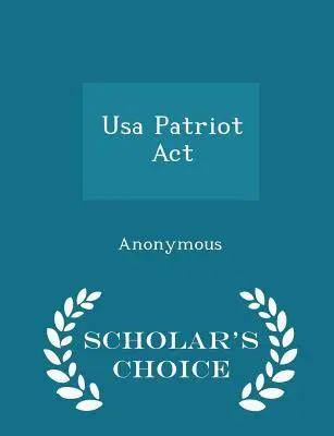 USA Patriot ACT - wydanie wybrane przez naukowców - USA Patriot ACT - Scholar's Choice Edition