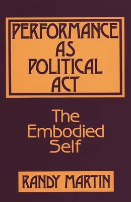 Performance jako akt polityczny: The Embodied Self - Performance as Political Act: The Embodied Self
