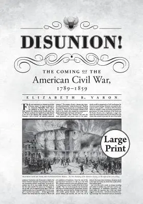 Disunion! Nadejście amerykańskiej wojny domowej, 1789-1859 - Disunion!: The Coming of the American Civil War, 1789-1859