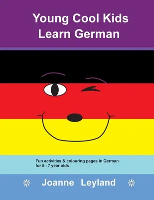 Young Cool Kids Learn German: Zabawne ćwiczenia i kolorowanki w języku niemieckim dla dzieci w wieku 5-7 lat - Young Cool Kids Learn German: Fun activities & colouring pages in German for 5 - 7 year olds