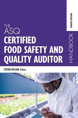 Podręcznik certyfikowanego audytora bezpieczeństwa i jakości żywności ASQ - The ASQ Certified Food Safety and Quality Auditor Handbook