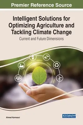 Inteligentne rozwiązania dla optymalizacji rolnictwa i przeciwdziałania zmianom klimatu: Obecny i przyszły wymiar - Intelligent Solutions for Optimizing Agriculture and Tackling Climate Change: Current and Future Dimensions