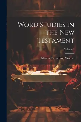 Studia nad słowami w Nowym Testamencie; Tom 2 - Word Studies in the New Testament; Volume 2