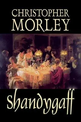 Shandygaff Christophera Morleya, beletrystyka, klasyka, literatura - Shandygaff by Christopher Morley, Fiction, Classics, Literary