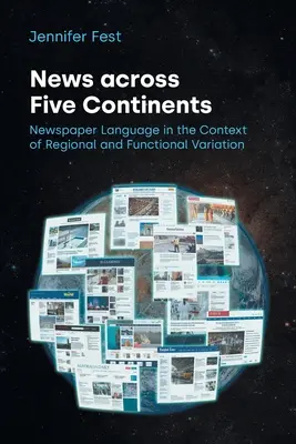 Wiadomości z pięciu kontynentów: Język gazet w kontekście zmienności regionalnej i funkcjonalnej - News Across Five Continents: Newspaper Language in the Context of Regional and Functional Variation