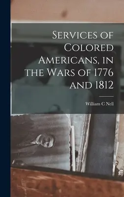 Służby kolorowych Amerykanów w wojnach 1776 i 1812 r. - Services of Colored Americans, in the Wars of 1776 and 1812