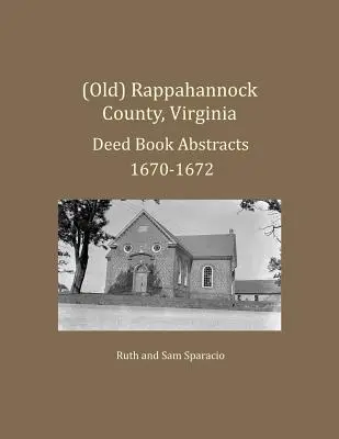 (Stare) Hrabstwo Rappahannock, Virginia Streszczenia ksiąg aktów 1670-1672 - (Old) Rappahannock County, Virginia Deed Book Abstracts 1670-1672