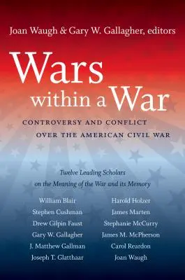 Wojny w obrębie wojny: kontrowersje i konflikty związane z amerykańską wojną secesyjną - Wars within a War: Controversy and Conflict over the American Civil War